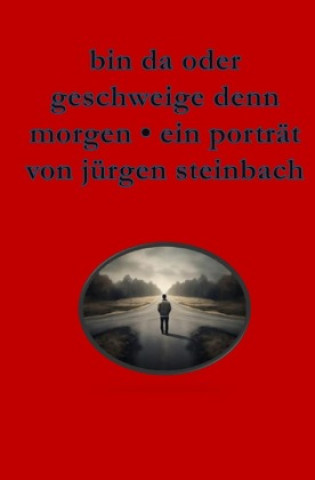bin da oder geschweige denn morgen