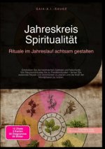 Jahreskreis Spiritualität: Rituale im Jahreslauf achtsam gestalten