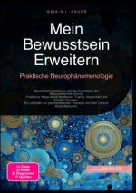 Mein Bewusstsein Erweitern: Praktische Neurophänomenologie