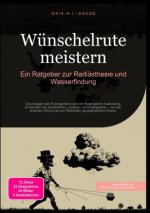 Wünschelrute meistern: Ein Ratgeber zur Radiästhesie und Wasserfindung