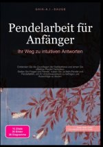 Pendelarbeit für Anfänger: Ihr Weg zu intuitiven Antworten