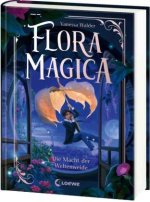 Flora Magica (Band 3) - Die Macht der Weltenweide