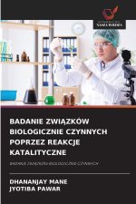 BADANIE ZWIAZKÓW BIOLOGICZNIE CZYNNYCH POPRZEZ REAKCJE KATALITYCZNE