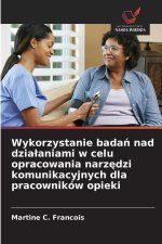 Wykorzystanie badan nad dzialaniami w celu opracowania narzedzi komunikacyjnych dla pracowników opieki