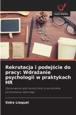Rekrutacja i podejscie do pracy: Wdrazanie psychologii w praktykach HR