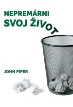 Nepremárni svoj život