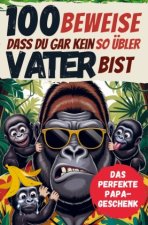 100 Beweise, dass Du gar kein so übler Vater bist