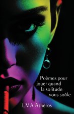 Poèmes pour jouer quand la solitude vous soûle