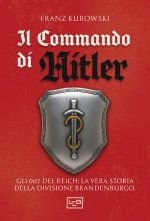 commando di Hitler. Missione globale per la Divisione Brandenburgo