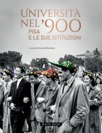 Università nel '900. Pisa e le sue istituzioni
