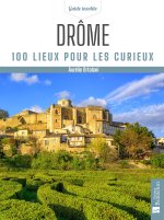Drôme. 100 lieux pour les curieux