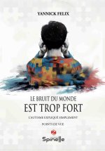 Le bruit du monde est trop fort