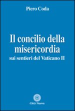 Concilio della misericordia. Sui sentieri del Vaticano II