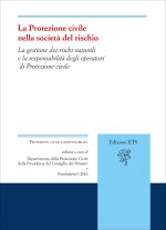 protezione civile nella società del rischio. La gestione dei rischi naturali e la responsabilità degli operatori di Protezione civile