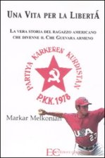 vita per la libertà. La vera storia del ragazzo americano che divenne il Che Guevara armeno