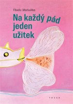 Na každý pád jeden užitek