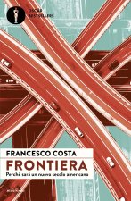 Frontiera. Perché sarà un nuovo secolo americano