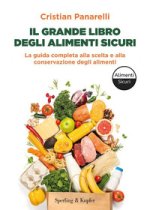 grande libro degli alimenti sicuri. La guida completa alla scelta e alla conservazione degli alimenti