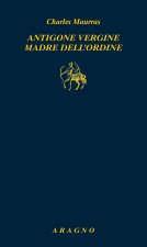 Antigone vergine madre dell'ordine