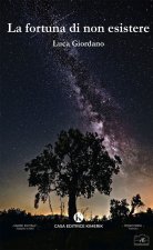 fortuna di non esistere