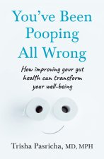 You’ve Been Pooping All Wrong