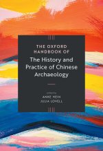 Oxford Handbook of the History and Practice of Chinese Archaeology