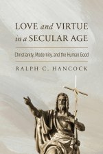 Love and Virtue in a Secular Age