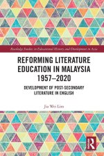 Reforming Literature Education in Malaysia 1957 – 2020