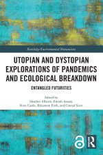 Utopian and Dystopian Explorations of Pandemics and Ecological Breakdown