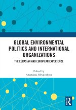 Global Environmental Politics and International Organizations