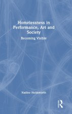 Homelessness in Performance, Art and Society