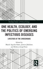 One Health, Ecology, and the Politics of Emerging Infectious Diseases
