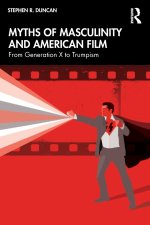 Myths of Masculinity and American Film