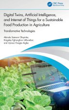 Digital Twins, Artificial Intelligence, and Internet of Things for a Sustainable Food Production in Agriculture