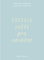Citlivý sešit pro odvážné - Praktický pomocník nejen pro Citlivky