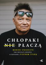 Chłopaki (nie) płaczą. Muniek Staszczyk bez ciemnych okularów w rozmowie z Piotrem Żyłką