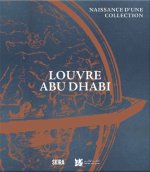 Louvre Abu Dhabi. La naissance d'une collection