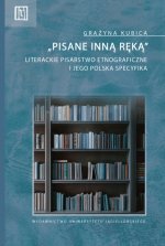 „Pisane inną ręką”. Literackie pisarstwo etnograficzne i jego polska specyfika
