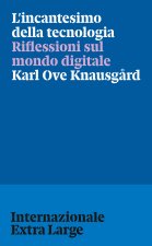 incantesimo della tecnologia. Riflessioni sul mondo digitale