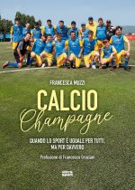 Calcio Champagne. Quando lo sport è uguale per tutti, ma per davvero