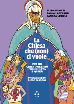 Chiesa che (non) ci vuole. Per un cristianesimo femminista e queer