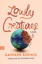 LOWLY CREATURES