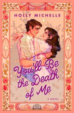 YOULL BE THE DEATH OF ME