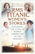 RMS Titanic: Women's Stories