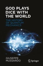 God Plays Dice with the World - The History of Quantum Mechanics