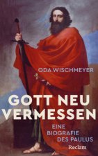 Gott neu vermessen. Eine Biografie des Paulus