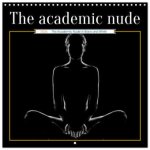 The academic nude (Wall Calendar 2026 12 × 12 Inch) CALVENDO 12 Month Wall Calendar