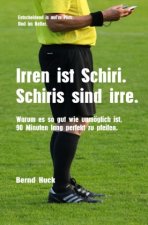 Irren ist Schiri. Schiris sind irre.