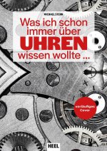Was ich schon immer über Uhren wissen wollte ...