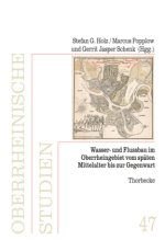 Wasser- und Flussbau im Oberrheingebiet vom späten Mittelalter bis zur Gegenwart